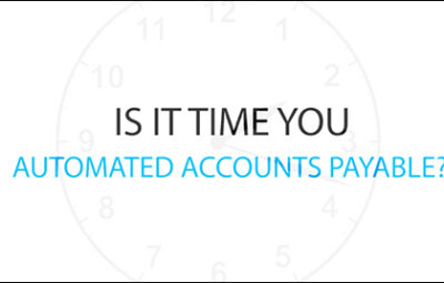 Is it time you automated accounts payable?