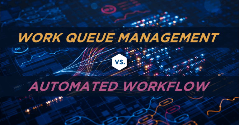 Work queue management vs. automated workflow: Which one is better?